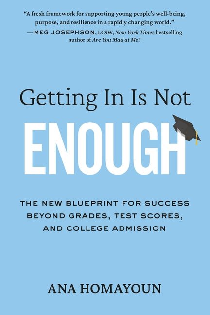 Getting in Is Not Enough: The New Blueprint for Success Beyond Grades, Test Scores, and College Admission - Ingram
