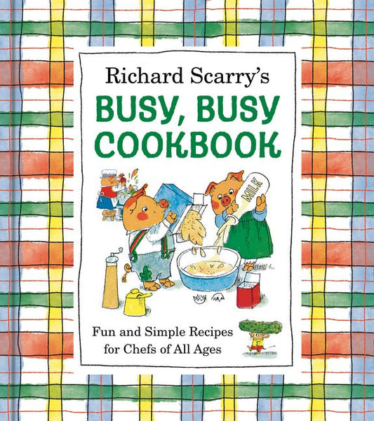 Richard Scarry's Busy, Busy Cookbook: Fun and Simple Recipes for Chefs of All Ages