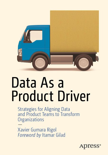 Data as a Product Driver: Strategies for Aligning Data and Product Teams to Transform Organizations - Ingram