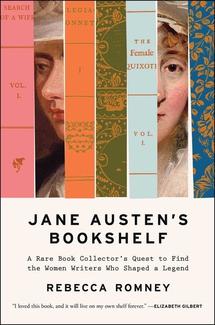 Jane Austen's Bookshelf: A Rare Book Collector's Quest to Find the Women Writers Who Shaped a Legend - Ingram