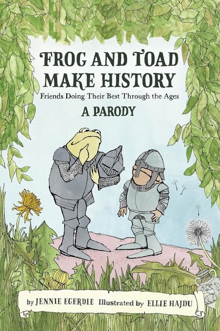 Frog and Toad Make History [A Parody]: Friends Doing Their Best Through the Ages