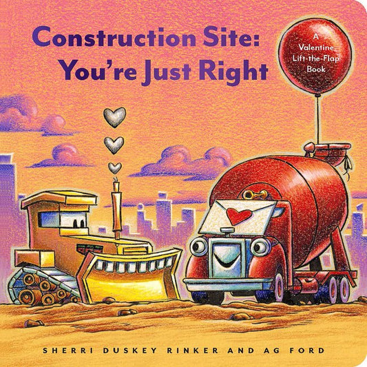 Construction Site You're Just Right: A Valentine Lift-The-Flap Book - Ingram
