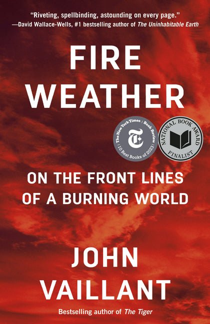 Fire Weather: On the Front Lines of a Burning World - Ingram