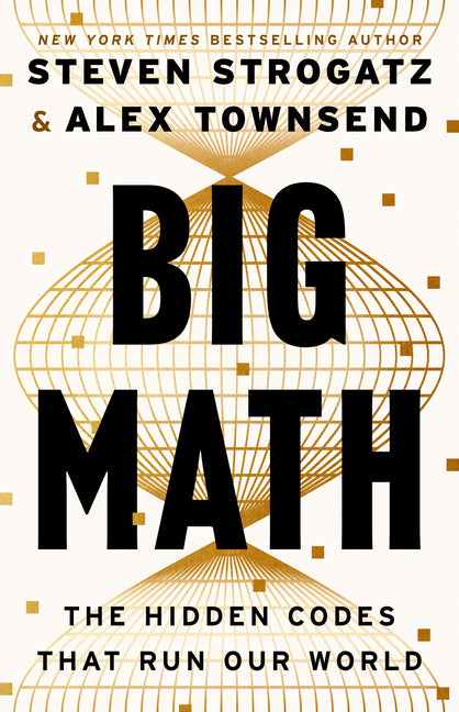 Big Math: The Hidden Codes That Run Our World