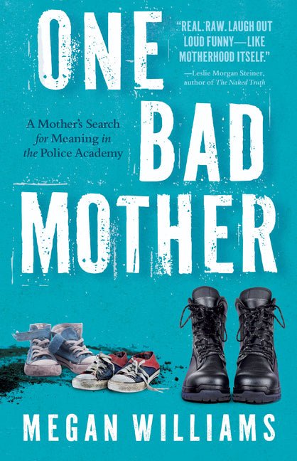 One Bad Mother: A Mother's Search for Meaning in the Police Academy - Ingram
