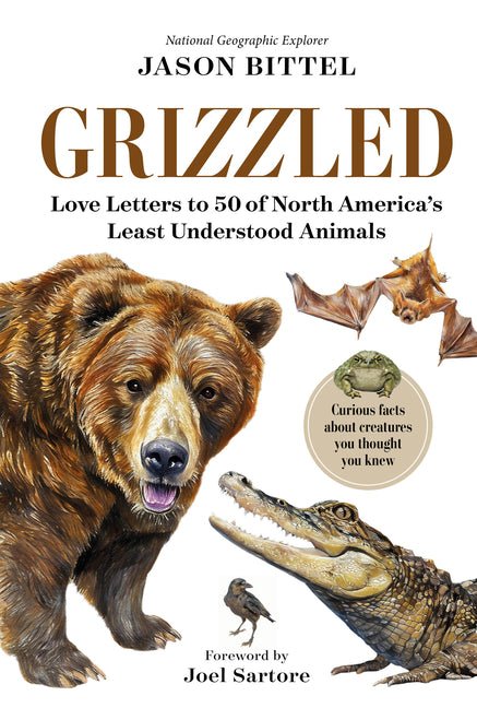 Grizzled: Love Letters to 50 of North America's Least Understood Animals - Ingram