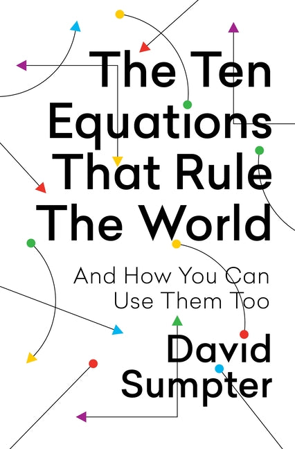 The Ten Equations That Rule the World: And How You Can Use Them Too - Ingram