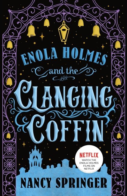 Enola Holmes and the Clanging Coffin: The New Adventures of Enola Holmes 4 - Ingram