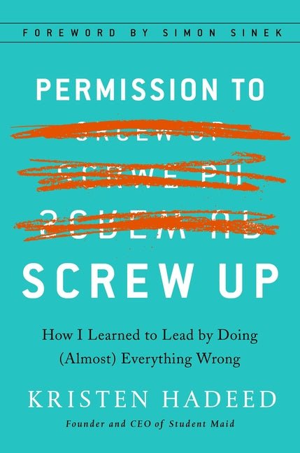 Permission to Screw Up: How I Learned to Lead by Doing (Almost) Everything Wrong - Ingram