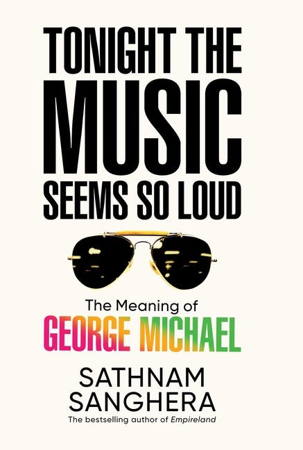 Tonight the Music Seems So Loud: The Meaning of George Michael - Ingram