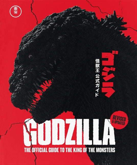 Godzilla: The Official Guide to the King of the Monsters: Fully Revised & Updated