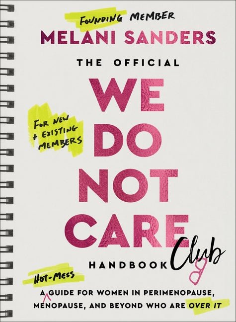 Official We Do Not Care Club Handbook: A Hot-Mess Guide for Women in Perimenopause, Menopause, and Beyond Who Are Over It - Ingram