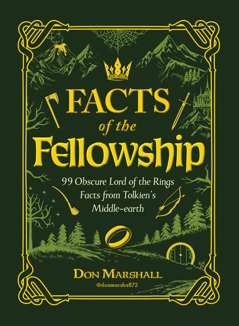 Facts of the Fellowship: 99 Obscure Lord of the Rings Facts from Tolkien's Middle-Earth