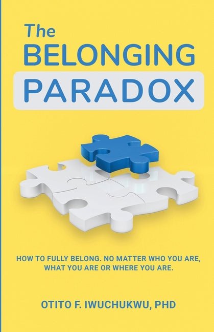 Belonging Paradox: How to Fully Belong. No Matter Who Are, What You are or Where You are - Ingram