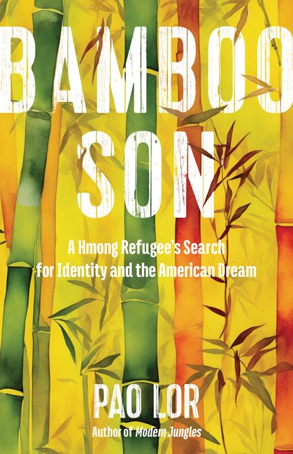Bamboo Son: A Hmong Refugee's Search for Identity and the American Dream - Ingram