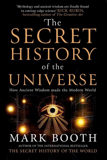 The Secret History of the Universe: How Ancient Wisdom Made the Modern World - Ingram