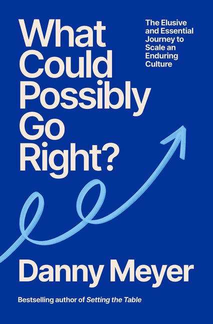 What Could Possibly Go Right?: The Essential Journey to Scale an Enduring Culture - Ingram