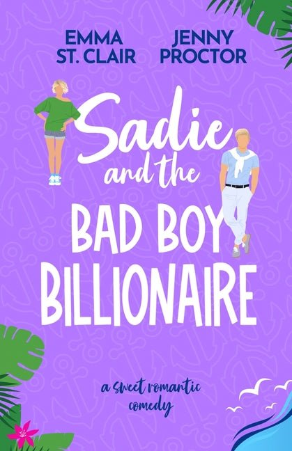 Sadie and the Bad Boy Billionaire: A Sweet Romantic Comedy - Ingram