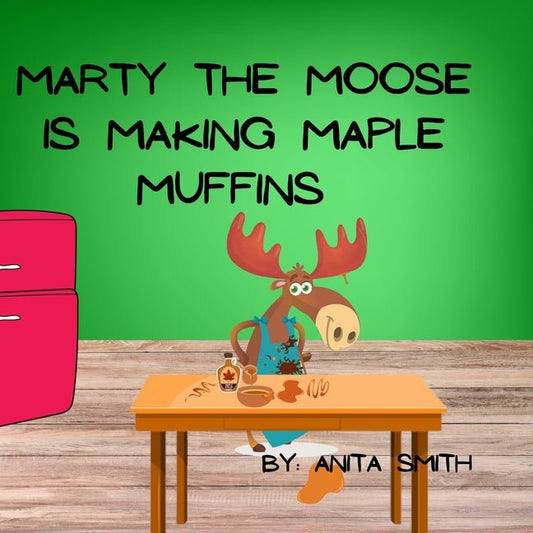 Marty The Moose is Making Maple Muffins - Ingram