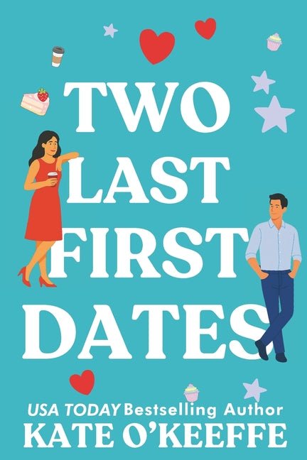 Two Last First Dates: A romantic comedy of love, friendship and more cake - Ingram