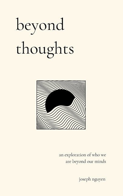 Beyond Thoughts: An Exploration Of Who We Are Beyond Our Minds - Ingram
