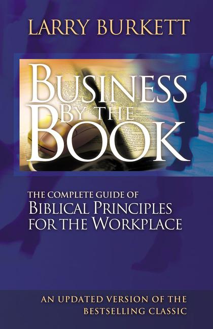 Business by the Book: Complete Guide of Biblical Principles for the Workplace - Ingram