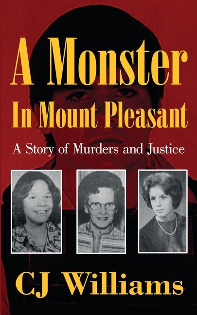 Monster in Mount Pleasant: A Story of Murders and Justice - Ingram