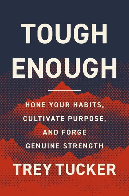 Tough Enough: Hone Your Habits, Cultivate Purpose, and Forge Genuine Strength - Ingram