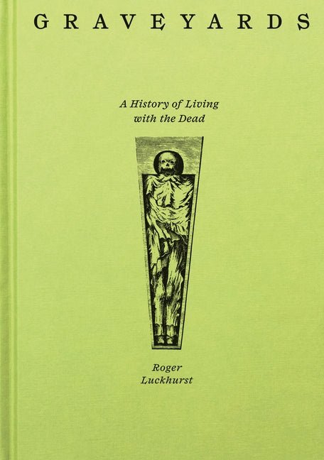 Graveyards: A History of Living with the Dead - Ingram