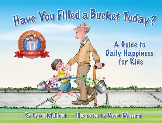 Have You Filled a Bucket Today?: A Guide to Daily Happiness for Kids (Anniversary) - Ingram