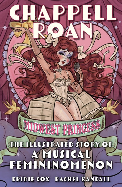 Chappell Roan: Midwest Princess: The Illustrated Story of a Musical Femininomenon