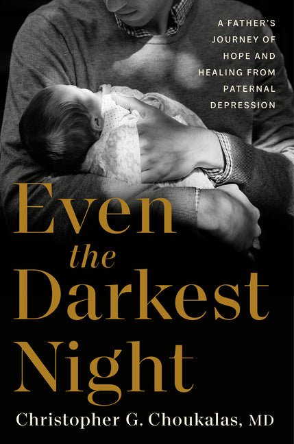 Even the Darkest Night: A Father's Journey of Hope and Healing from Paternal Depression - Ingram