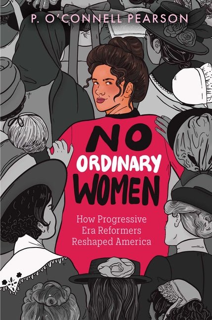No Ordinary Women: How Progressive Era Reformers Reshaped America - Ingram