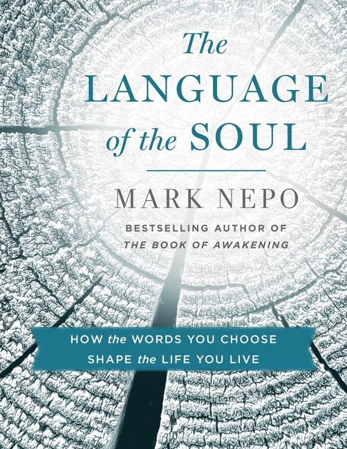 The Language of the Soul: How the Words You Choose Shape the Life You Live - Ingram