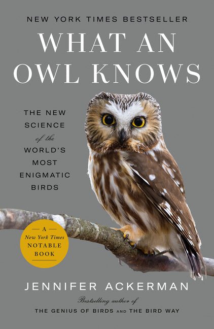 What an Owl Knows: The New Science of the World's Most Enigmatic Birds - Ingram