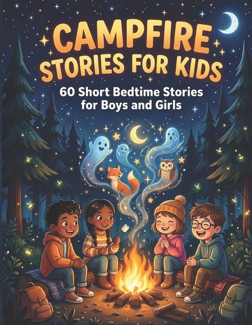 Campfire Stories for Kids: 60 Short Bedtime Stories with Funny, Spooky, and Heartwarming Tales for Boys and Girls - Ingram