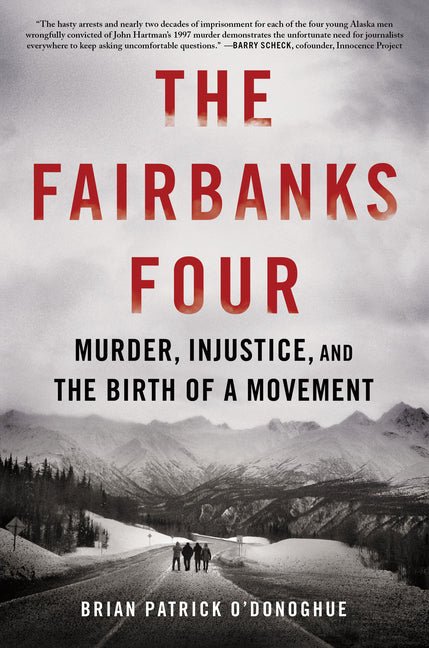 Fairbanks Four: Murder, Injustice, and the Birth of a Movement - Ingram