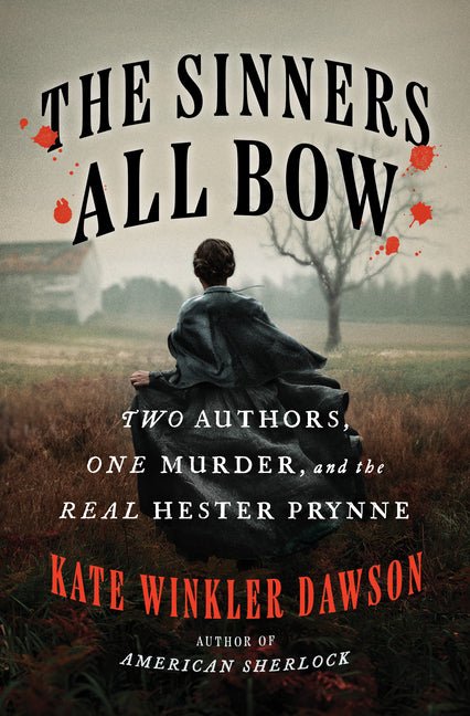Sinners All Bow: Two Authors, One Murder, and the Real Hester Prynne - Ingram