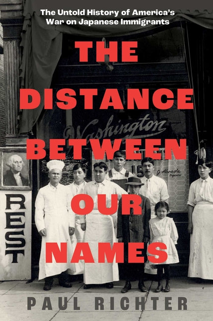The Distance Between Our Names: The Untold History of America's War on Japanese Immigrants