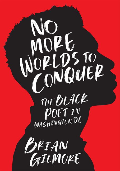 No More Worlds to Conquer: The Black Poet in Washington, DC - Ingram