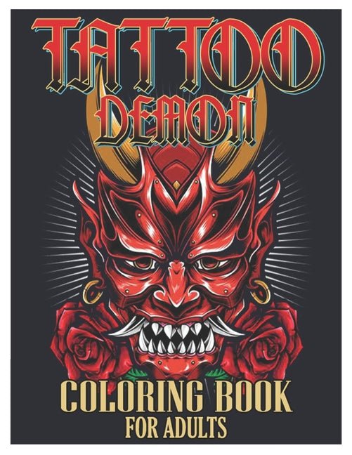 Tattoo Demon Coloring Book for Adults: Tattoo Adult Coloring Book, Beautiful and Awesome Tattoo Coloring Pages Such As Adult to Get Stress Relieving a - Ingram
