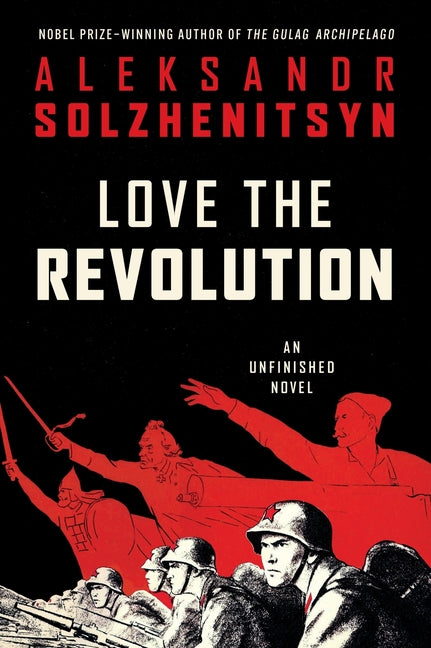 Love the Revolution: An Unfinished Novel