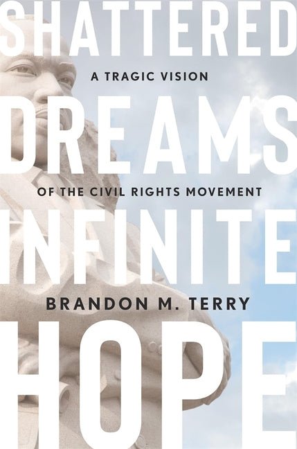 Shattered Dreams, Infinite Hope: A Tragic Vision of the Civil Rights Movement - Ingram