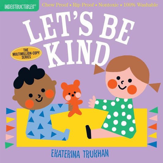 Indestructibles: Let's Be Kind (a First Book of Manners): Chew Proof - Rip Proof - Nontoxic - 100% Washable (Book for Babies, Newborn Books, Safe to C - Ingram