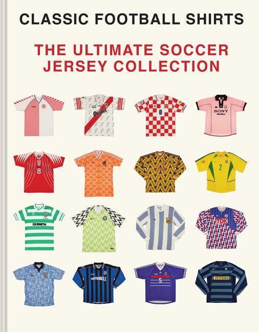 The Ultimate Soccer Jersey Collection: Iconic Kits from the World's Greatest Game - Ingram