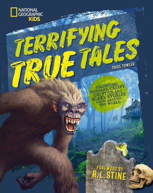 Terrifying True Tales: Haunting Histories, Creepy Cryptids, and Scary Stories from Around the World - Ingram