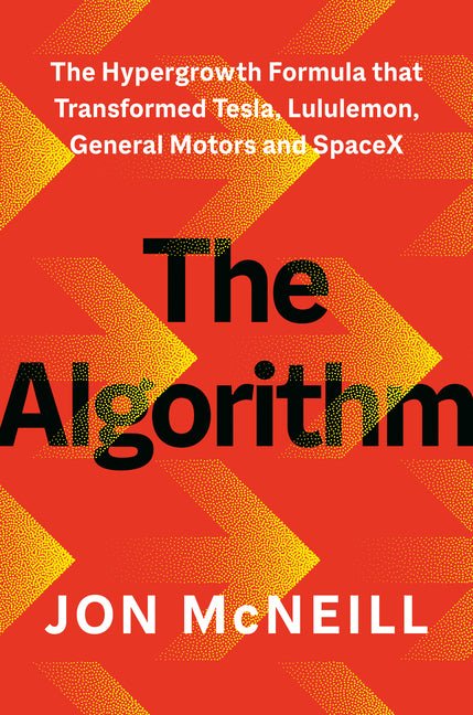 The Algorithm: The Hypergrowth Formula That Transformed Tesla, Lululemon, General Motors, and Spacex - Ingram