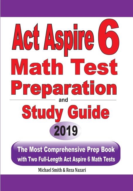 ACT Aspire 6 Math Test Preparation and Study Guide: The Most Comprehensive Prep Book with Two Full-Length ACT Aspire Math Tests - Ingram