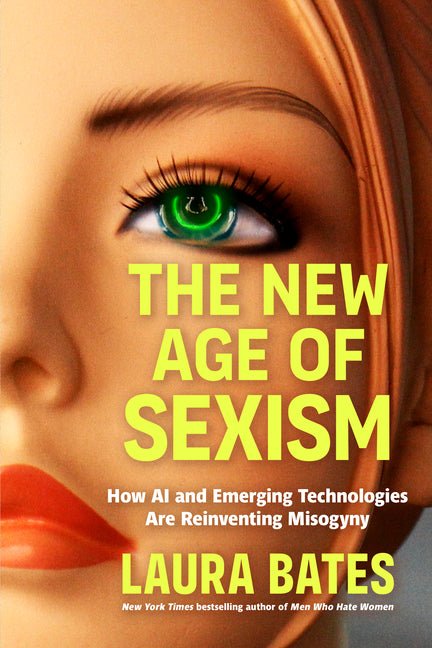 New Age of Sexism: How AI and Emerging Technologies Are Reinventing Misogyny - Ingram