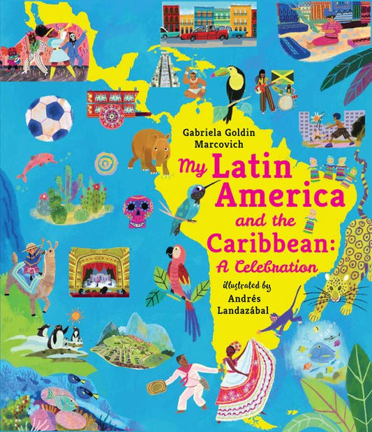 My Latin America and the Caribbean: A Celebration: (An Educational Nonfiction Picture Book about Cultures, Landscapes, and Biodiversity for Kids Ages - Ingram